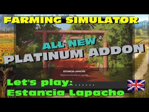 Farming Simulator 17 - Platinum Addon - let's play Estancia Lapacho!
