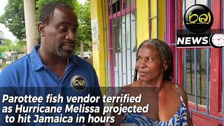 Parottee fish vendor terrified as Hurricane Melissa projected to hit Jamaica in hours