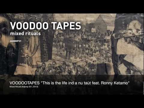 VOODOO TAPES feat. RONNY KETAMO - this is the life ind a nu taùt