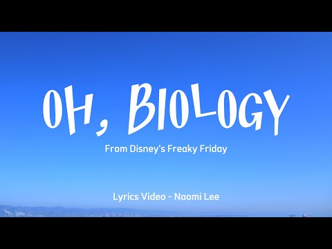 Oh, Biology (Lyrics) - C. Zuehlsdorff, R. He, J. Laporte,...[From Disney's Freaky Friday]