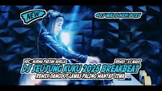 Download lagu DJ SEUJUNG KUKU 2025 BREAKBEAT REMIX DANGDUT LAWAS PALING MANTAP [ DJ WADI BREAKBEAT  ] mp3