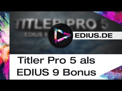 EDIUS Podcast - Titler Pro 5 als kostenloser EDIUS 9 Bonus inkl. neuer OFX Plug-in Bridge