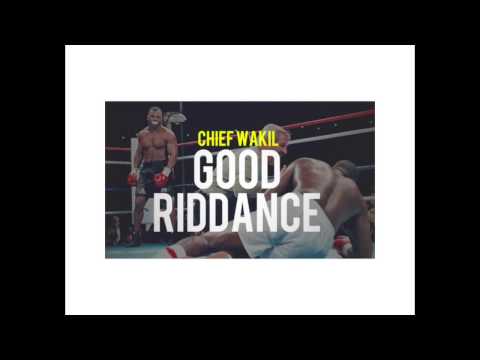 chief waKiL - Good Riddance (produced by Spinowitz)