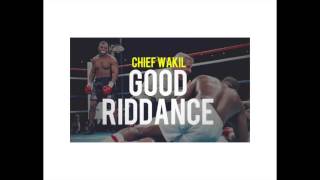 chief waKiL - Good Riddance (produced by Spinowitz)