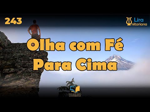 Olha  Com Fé Para Cima - Lira Unitariana - Playback - Hino 243