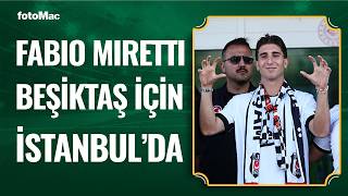 Beşiktaş'ın Yeni Transferi Fabio Miretti İstanbul'a Geldi! İşte İlk Sö
