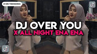 Download lagu DJ OVER YOU X ALL NIGHT ENA ENA COCOK BUAT HEALING mp3
