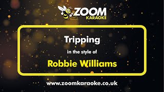 Robbie Williams - Tripping - Karaoke Version from Zoom Karaoke