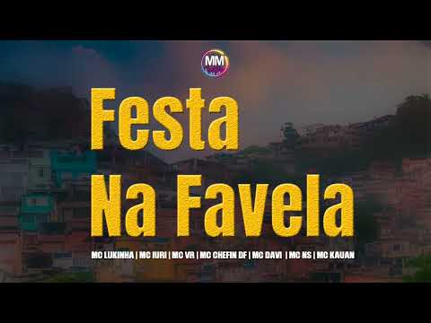 Festa na Favela - Mcs Lukinha | iuri | Vr | Davi | Chefin DF | NS | Kauan