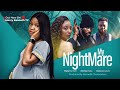 MY NIGHTMARE (FULL MOVIE) | Mercy Kenneth, Ogbu Johnson | 2024 Latest Nigerian Nollywood Love Story