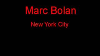 Marc Bolan New York City + Lyrics