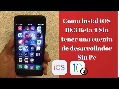 Como Instala iOS 10.3 Beta 4 Sin Cuenta De Desarrollador, Sin Pc