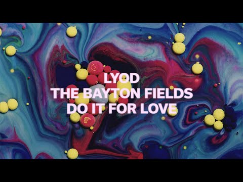 LYOD x The Bayton Fields - Do It For Love (Lyric Video)