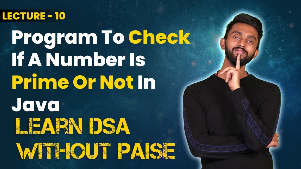 Program To Check If A Number Is Prime Or Not In Java | FREE DSA Course in JAVA | Lecture 10