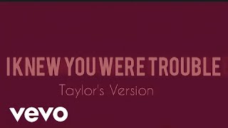 Taylor Swift - I Knew You Were Trouble (Taylor&#39;s Version) (Official Lyric Video)