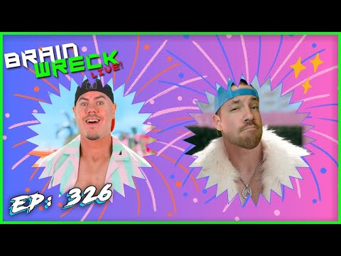 Two Dudes Beaching Off | Brain Wreck: LIVE - Ep. 326