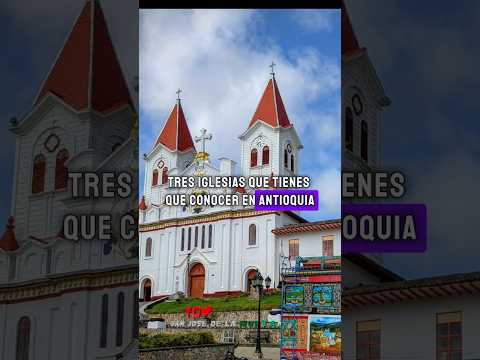 Tres iglesias que tienes que conocer en Antioquia  #turismo #destino  #religion #pueblitos #viajar