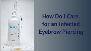 How Do I Care for an Infected Eyebrow Piercing
