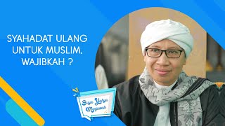 Download lagu Syahadat Ulang Untuk Muslim, Wajibkah ? - Buya Yahya Menjawab mp3