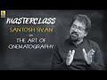 Santosh Sivan On The Art Of Cinematography | Masterclass | Vishal Menon