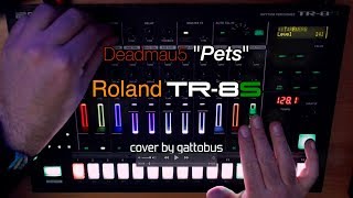 Roland TR-8S - Deadmau5 &quot;Pets&quot; cover by gattobus