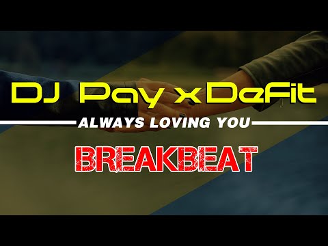 DJ Pay X DeFit - Always Loving You ( Breakbeat Version )