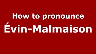 How to pronounce &eacute;vin-Malmaison