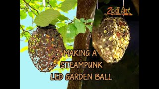 MAKING A STEAMPUNK LED GARDEN BALL