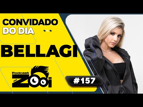 BELLAGI - PODCAST DO ZOOI #157
