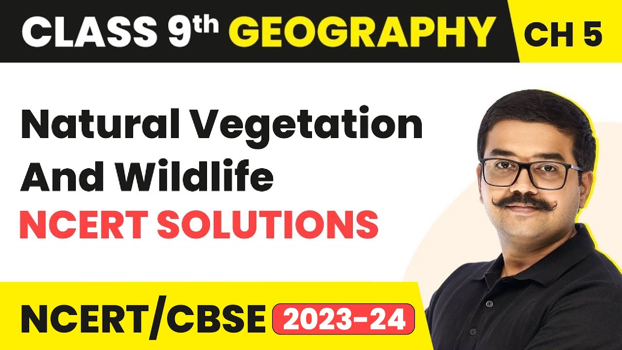 Natural Vegetation And Wildlife - NCERT Solutions | Class 9 Geography Chapter 5