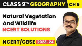 Natural Vegetation And Wildlife - NCERT Solutions | Class 9 Geography Chapter 5