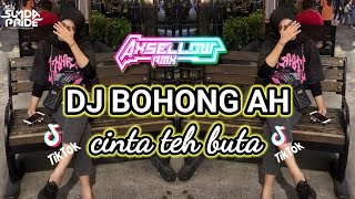 Download lagu DJ BOHONG AH CINTA TEH BUTA VIRAL TIKTOK 2024 REMIK SUNDA PRIDE PRO PRESENT mp3