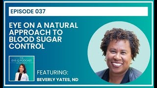 Episode 037: Eye on A Natural Approach to Blood Sugar Control