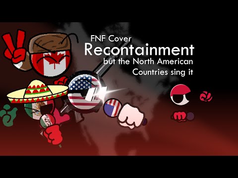 FNF Recontainment but the North American Countries sing it