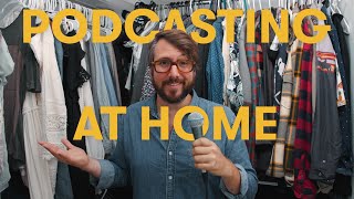 Making a Podcast at Home