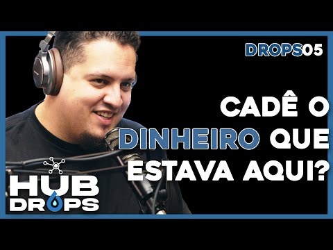 Where's the money that was here? I HUB DROPS - EP 05