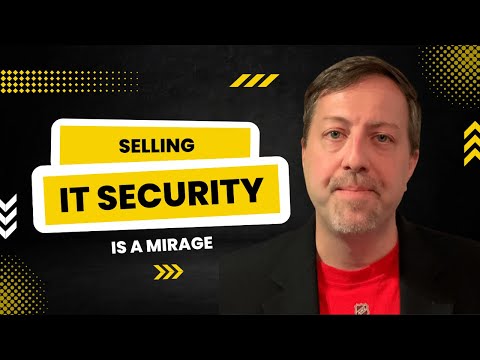 Selling Security is a Mirage... how to change the words and succeed