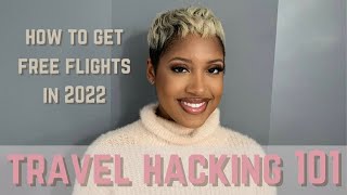 HOW TO GET FREE FLIGHTS IN 2022 | TRAVEL HACKING | I AM BANKS