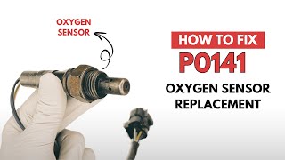 Oxygen Sensor Replacement : How to Fix P0141 Engine Error Code