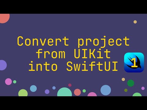 Convert iOS Project from UIKit into SwiftUI, part 1