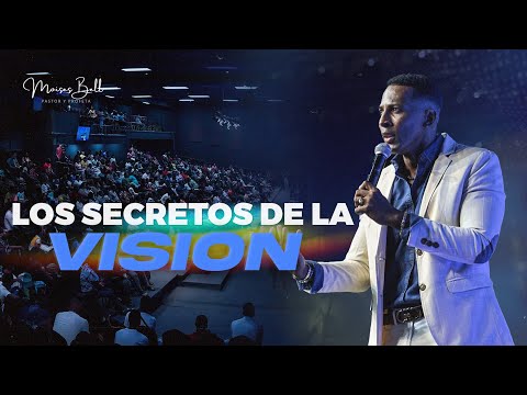 LOS SECRETOS DE LA VISION | Pastor Moises Bell