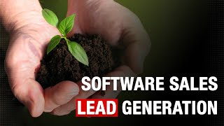 How to Sell Software to Businesses - Part V: Generating Leads