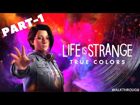 LIFE IS STRANGE TRUE COLORS Gameplay Walkthrough Part 1- No Commentary (FULL GAME)