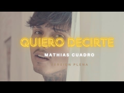Mathias Cuadro - Quiero decirte (versión plena)