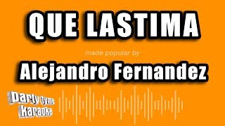 Alejandro Fernandez - Que Lastima (Versión Karaoke)
