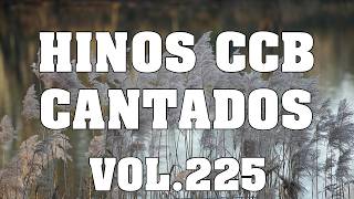 Hinos CCB Cantados - Lindos Hinos CCB Cantados Vol.225 #hinosccb