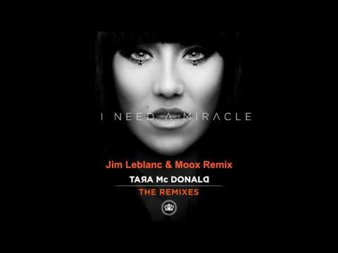 Tara Mcdonald - I Need A Miracle (Jim Leblanc & Moox Remix)
