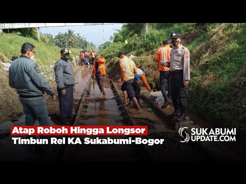 Atap Roboh Hingga Longsor Timbun Rel KA Sukabumi-Bogor
