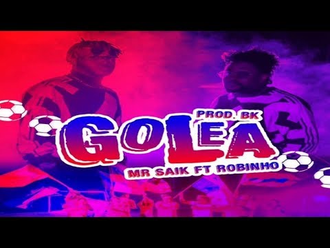 Mr Saik ft Robinho - Golea Letra - World Lyrics 507