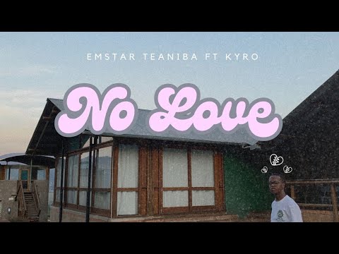 eMStar Teaniba ft Kyro- No Love (Official Lyric Video)